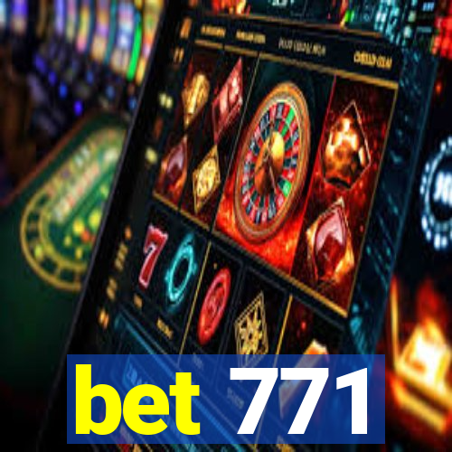 bet 771